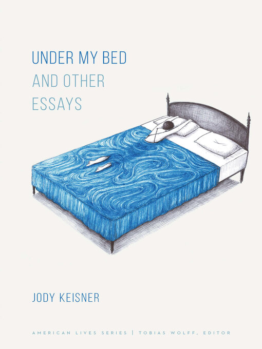 Title details for Under My Bed and Other Essays by Jody Keisner - Wait list